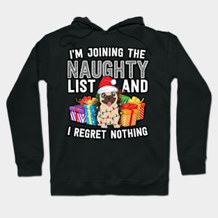 Joining The Naughty List I Regret Nothing Dog Pug Christmas Hoodie